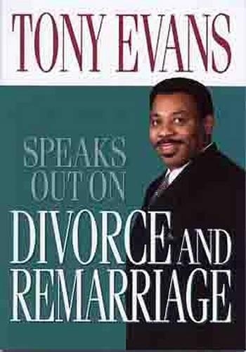 Tony Evans Speaks Out on Divorce and Remarriage: (Tony Evans Speaks Out On...)