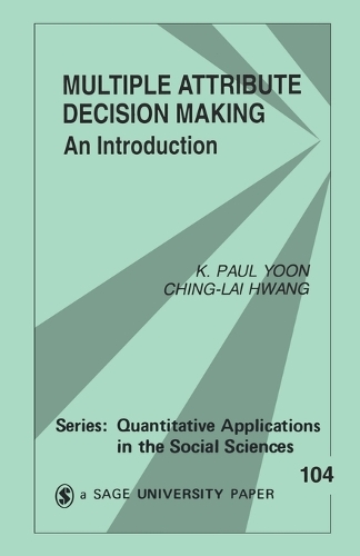 Multiple Attribute Decision Making: An Introduction(Quantitative Applications in the Social Sciences)