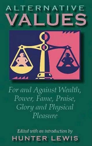 Alternative Values: For and Against Wealth, Power, Fame, Praise, Glory, and Physical Pleasure(English)