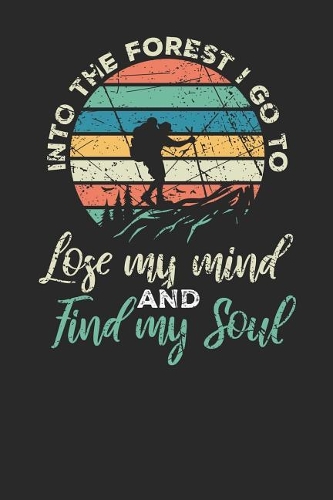 Into the Forest I Go to Lose My Mind and Find My Soul