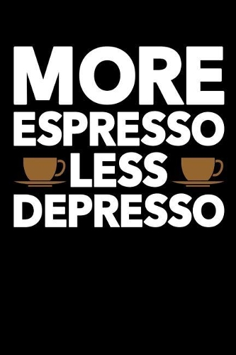 More Espresso Less Depresso