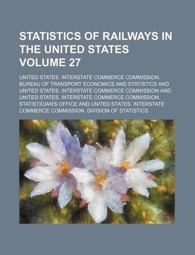 Statistics of Railways in the United States Volume 27: (English)