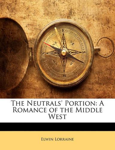 The Neutrals' Portion: A Romance of the Middle West