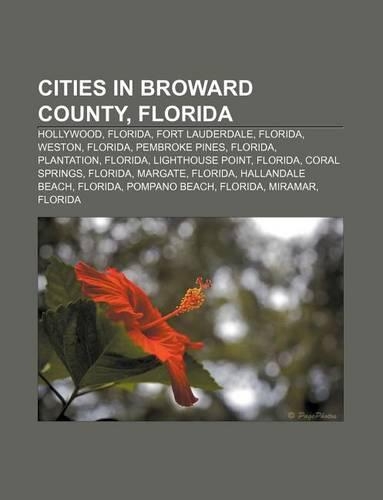 Cities in Broward County, Florida: Hollywood, Florida, Fort Lauderdale, Florida, Weston, Florida, Pembroke Pines, Florida, Plantation, Florida(English)