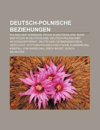Deutsch-Polnische Beziehungen: Polnischer Korridor, Polen in Deutschland, Bund Der Polen in Deutschland, Deutsch-Polnischer Nichtangriffspakt(German)