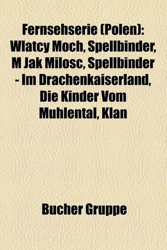 Fernsehserie (Polen): Watcy McH, Spellbinder, M Jak Mio, Spellbinder - Im Drachenkaiserland, Die Kinder Vom Mhlental, Klan(German)