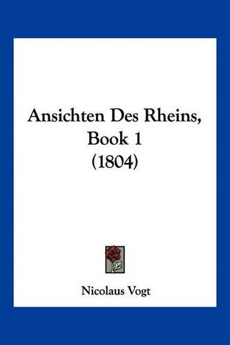 Ansichten Des Rheins, Book 1 (1804)