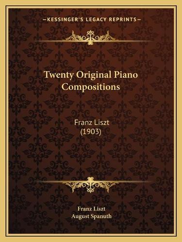 Twenty Original Piano Compositions