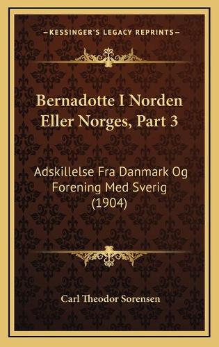 Bernadotte I Norden Eller Norges, Part 3