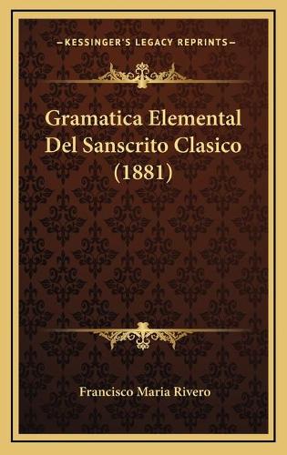 Gramatica Elemental Del Sanscrito Clasico (1881)