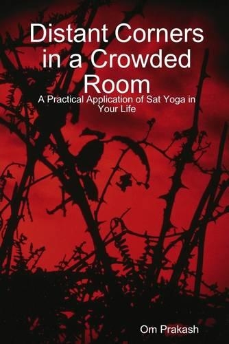 Distant Corners in a Crowded Room: A Practical Application of Sat Yoga in Your Life