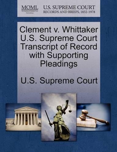 Clement V. Whittaker U.S. Supreme Court Transcript of Record with Supporting Pleadings: (English)