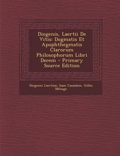Diogenis, Laertii de Vitis: Dogmatis Et Apophthegmatis Clarorum Philosophorum Libri Decem(Greek, Ancient (to 1453))