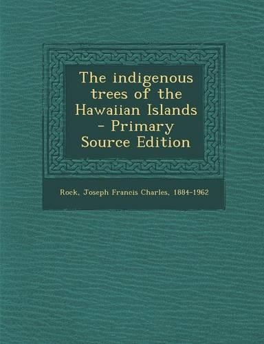 The Indigenous Trees of the Hawaiian Islands