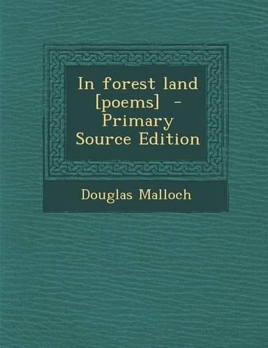 In Forest Land [Poems] - Primary Source Edition