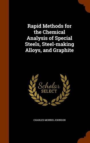 Rapid Methods for the Chemical Analysis of Special Steels, Steel-Making Alloys, and Graphite