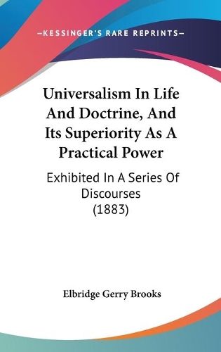 Universalism In Life And Doctrine, And Its Superiority As A Practical Power