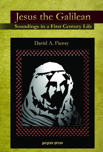 Jesus the Galilean: Soundings in a First Century Life