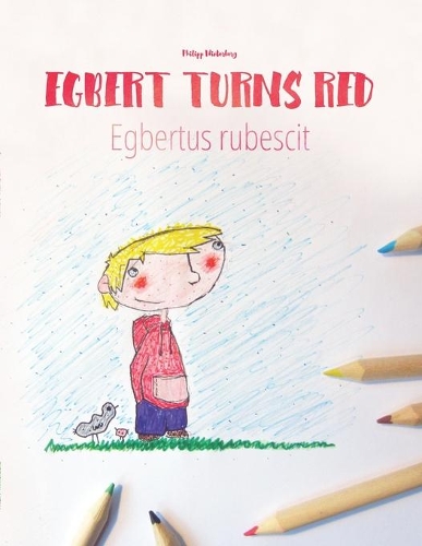 Egbert Turns Red/Egbert rubescit: Children's Picture Book/Coloring Book English-Latin (Bilingual Edition/Dual Language)(Bilingual Books (English-Latin) by Philipp Winterberg)