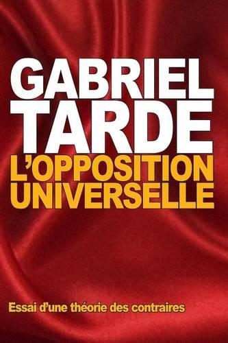 L'opposition universelle: Essai d'une théorie des contraires(French)