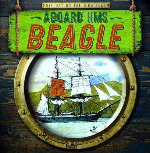 Aboard HMS Beagle: (History on the High Seas)