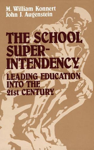 The School Superintendency: Leading Education into the 21st Century