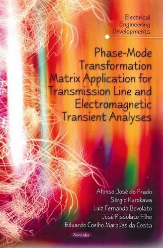 Phase-Mode Transformation Matrix Application for Transmission Line & Electromagnetic Transient Analyses