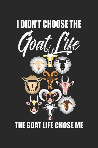 I didn't choose the Goat Life: Landwirt Tier Ziege Notizbuch liniert DIN A5 - 120 Seiten für Notizen, Zeichnungen, Formeln - Organizer Schreibheft Planer Tagebuch