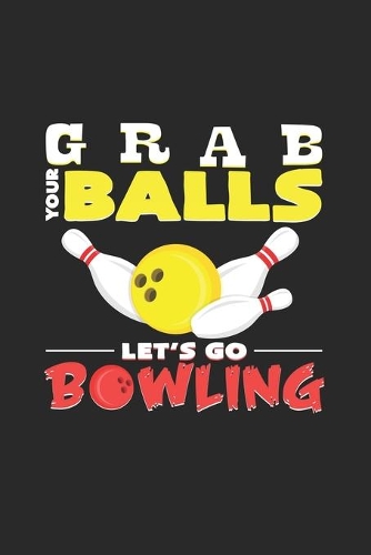 Grab your balls let`s go bowling