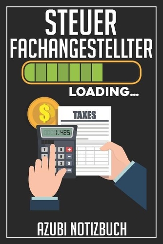 Steuerfachangestellter Loading... Azubi Notizbuch: 120 Seiten Liniert im Format A5 (6x9 Zoll) mit Soft Cover Glänzend.