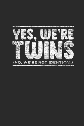 Yes, We're Twins: Twins Notebook, Dotted Bullet (6" x 9" - 120 pages) Family Themed Notebook for Daily Journal, Diary, and Gift