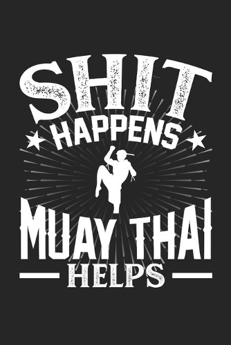 Shit Happens Muay Thai Helps: Personal Planner 24 month 100 page 6 x 9 Dated Calendar Notebook For 2020-2021 Academic Year