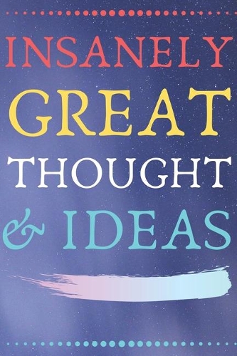 Insanely Great Thoughts & Ideas