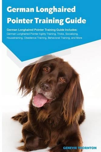 German Longhaired Pointer Training Guide German Longhaired Pointer Training Guide Includes