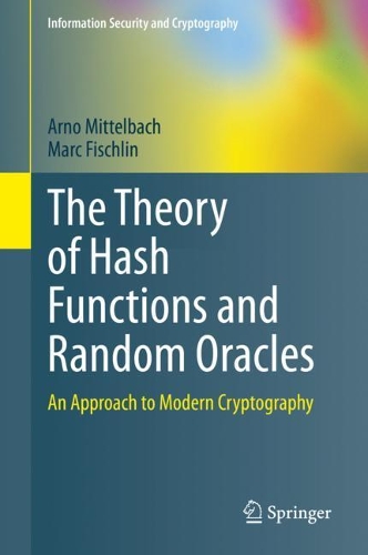 The Theory of Hash Functions and Random Oracles: An Approach to Modern Cryptography(Information Security and Cryptography)