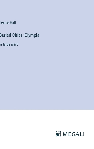 Buried Cities; Olympia: in large print