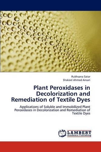Plant Peroxidases in Decolorization and Remediation of Textile Dyes