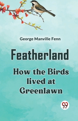 FeatherlandHow the Birds lived at Greenlawn (Edition2023)