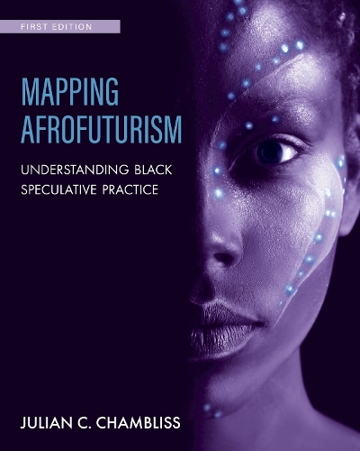 Mapping Afrofuturism: Understanding Black Speculative Practice