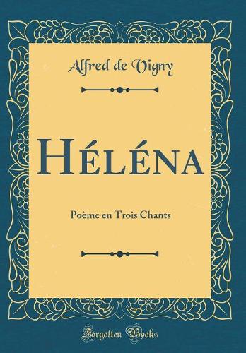 Héléna: Poème en Trois Chants (Classic Reprint)