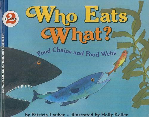 Who Eats What?: Food Chains and Food Webs(Let's-Read-And-Find-Out Science: Stage 2 (Pb))