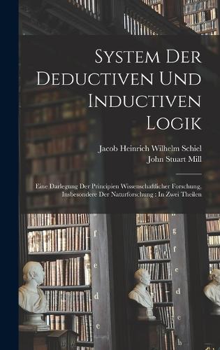 System Der Deductiven Und Inductiven Logik