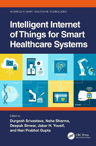 Intelligent Internet of Things for Smart Healthcare Systems: (Advances in Smart Healthcare Technologies)