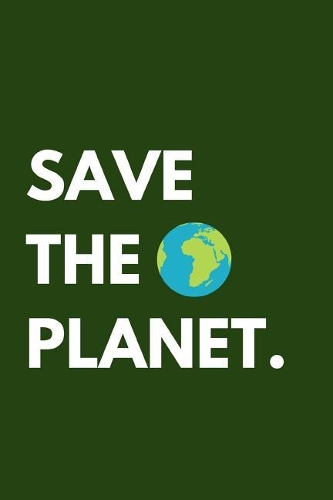 Save The Planet: Earth Day 2019 Notebook 150 White Lined Pages Journal Notebook Diary, 6 x 9 Diary, Journal, Composition Book, Writing Tablet