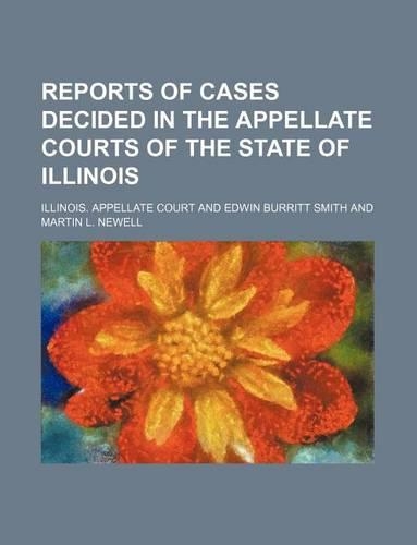 Reports of Cases Decided in the Appellate Courts of the State of Illinois (Volume 40)