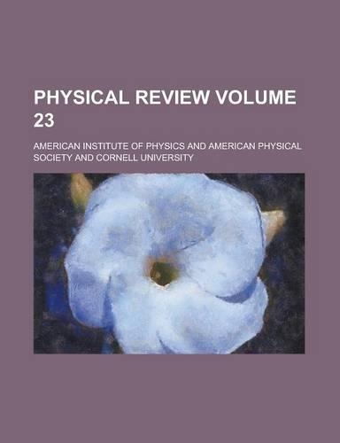 Physical Review Volume 23: (English)