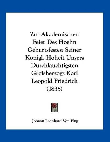 Zur Akademischen Feier Des Hoehn Geburtsfestes