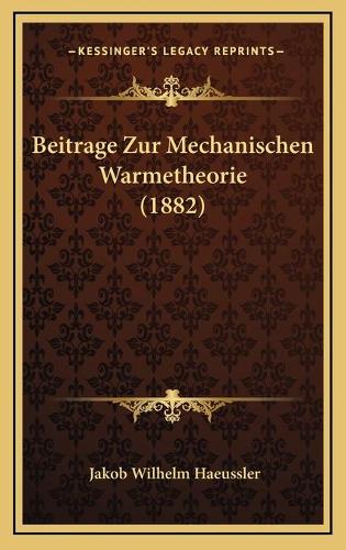 Beitrage Zur Mechanischen Warmetheorie (1882): (German)