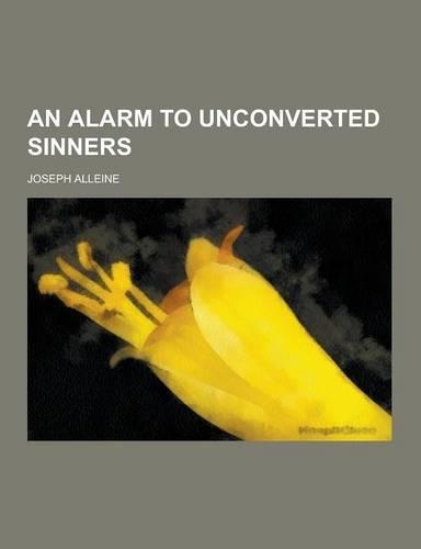 An Alarm to Unconverted Sinners: (English)