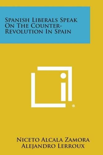 Spanish Liberals Speak on the Counter-Revolution in Spain: (English)